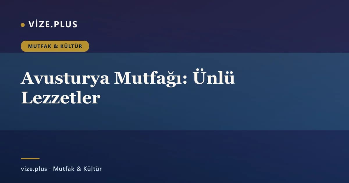 Avusturya Mutfağı: Ünlü Lezzetler