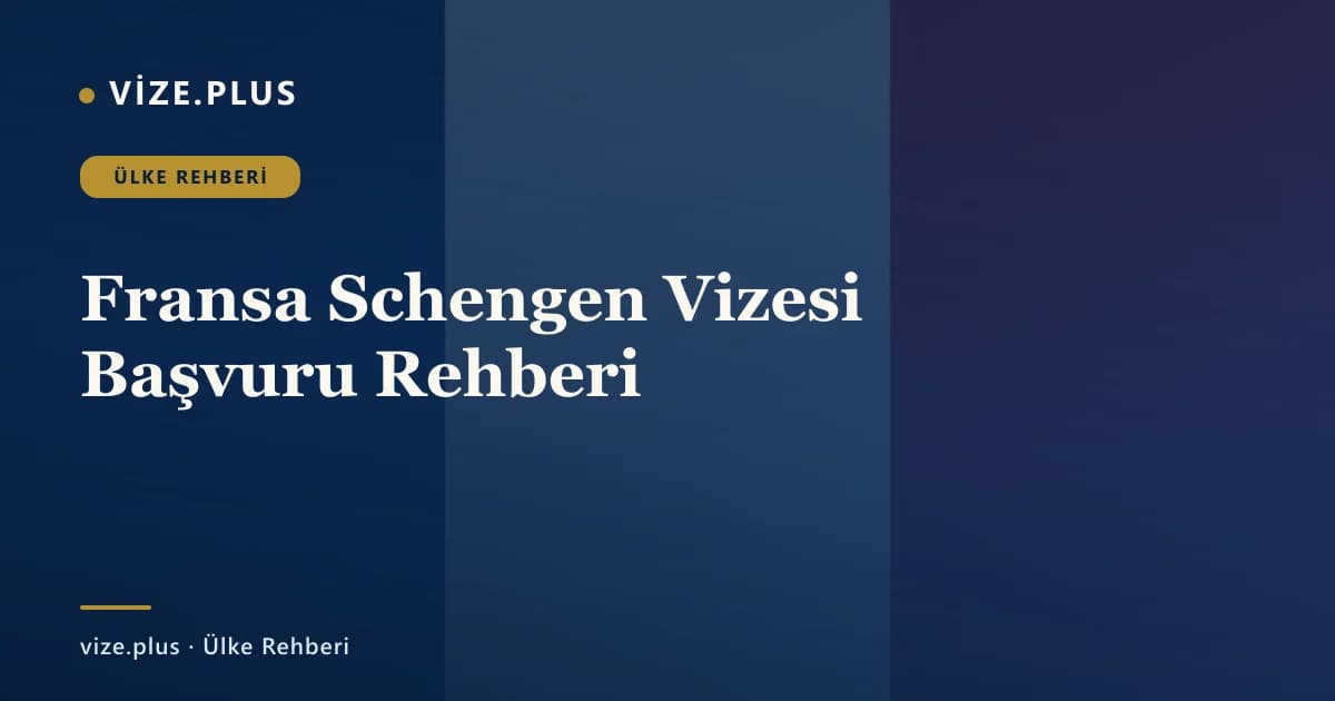 Fransa Schengen Vizesi Başvuru Rehberi