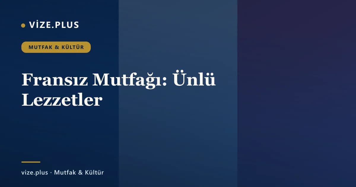 Fransız Mutfağı: Ünlü Lezzetler