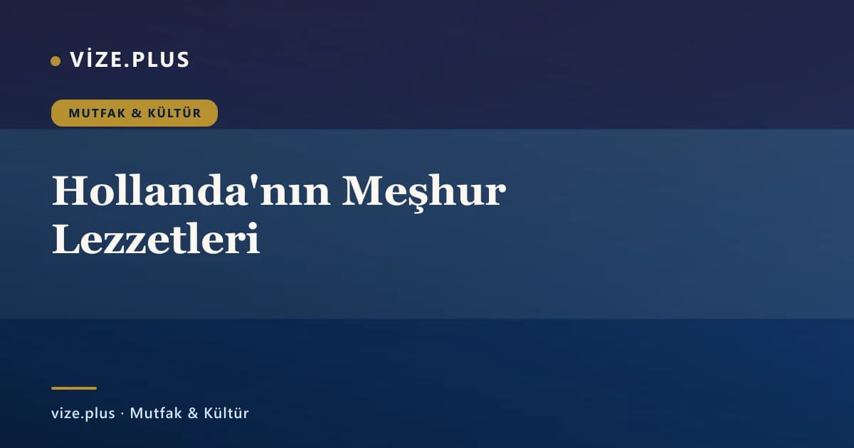 Hollanda'nın Meşhur Lezzetleri