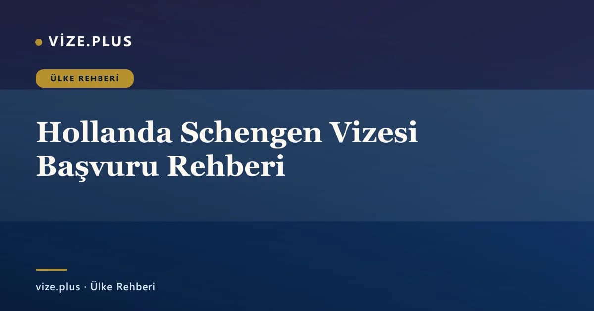 Hollanda Schengen Vizesi Başvuru Rehberi