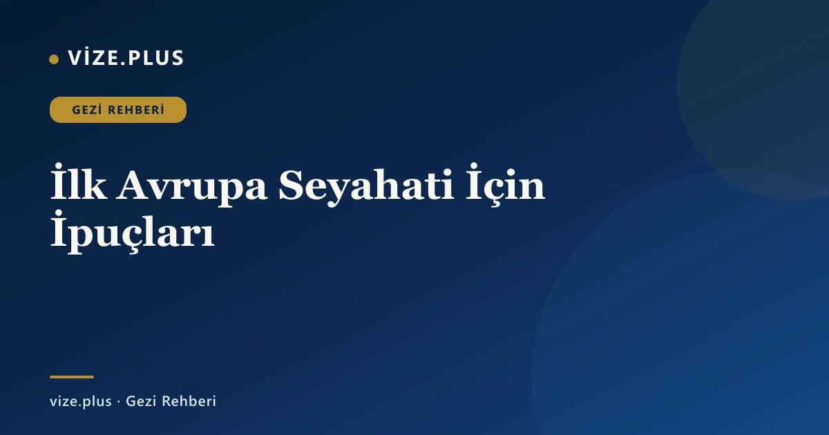 İlk Avrupa Seyahati İçin İpuçları