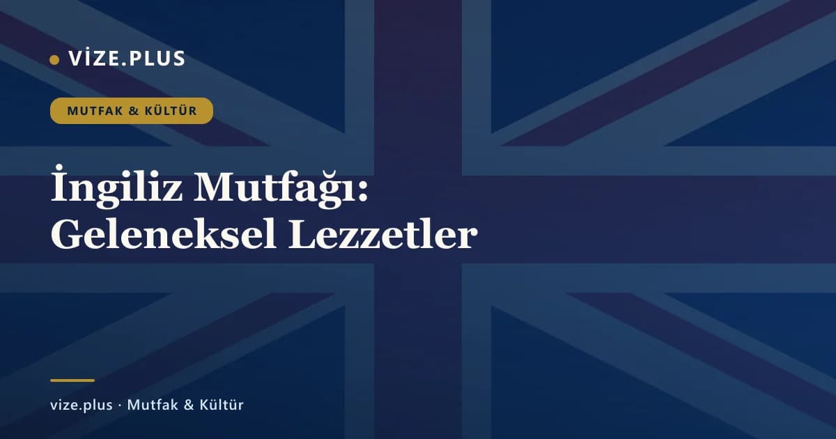 İngiliz Mutfağı: Geleneksel Lezzetler