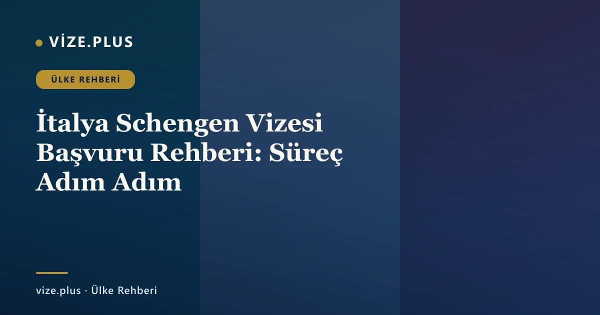İtalya Schengen Vizesi Başvuru Rehberi: Süreç Adım Adım