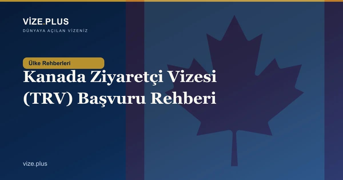 Kanada Ziyaretçi Vizesi (TRV) Başvuru Rehberi