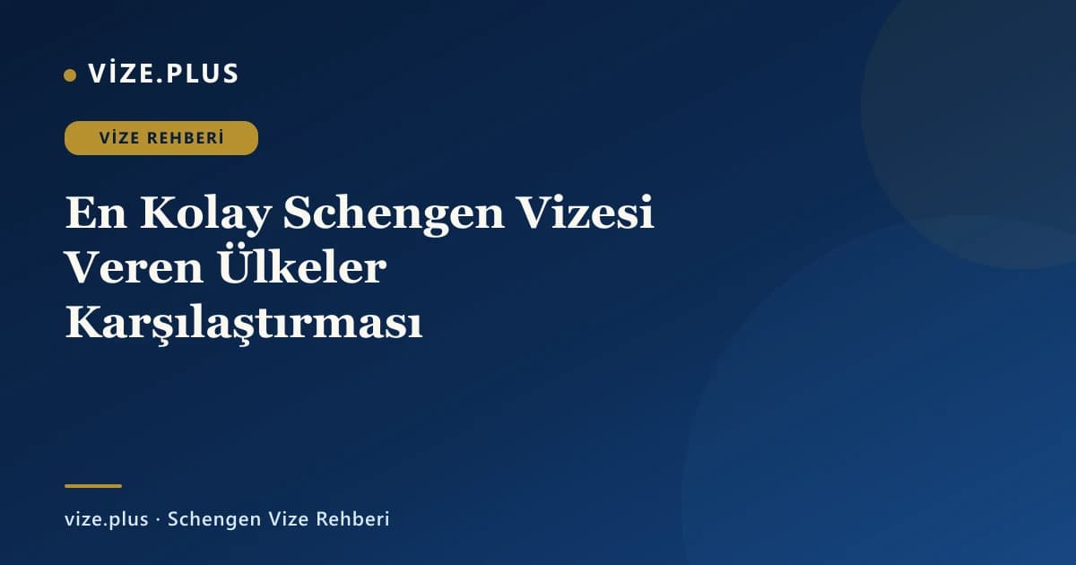 En Kolay Schengen Vizesi Veren Ülkeler Karşılaştırması