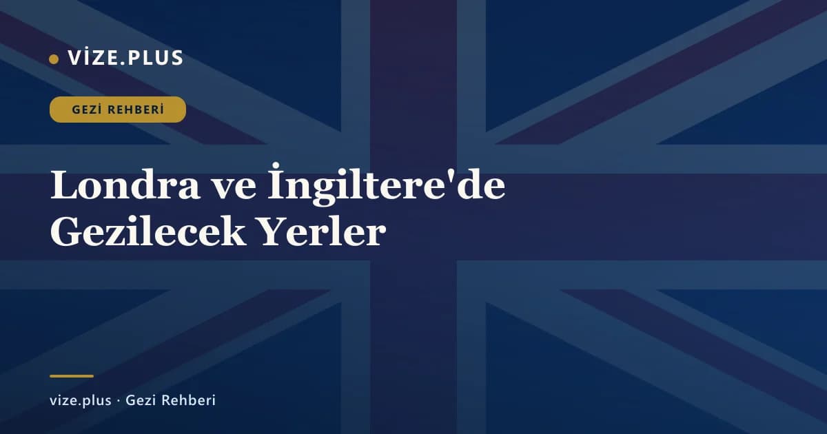 Londra ve İngiltere'de Gezilecek Yerler