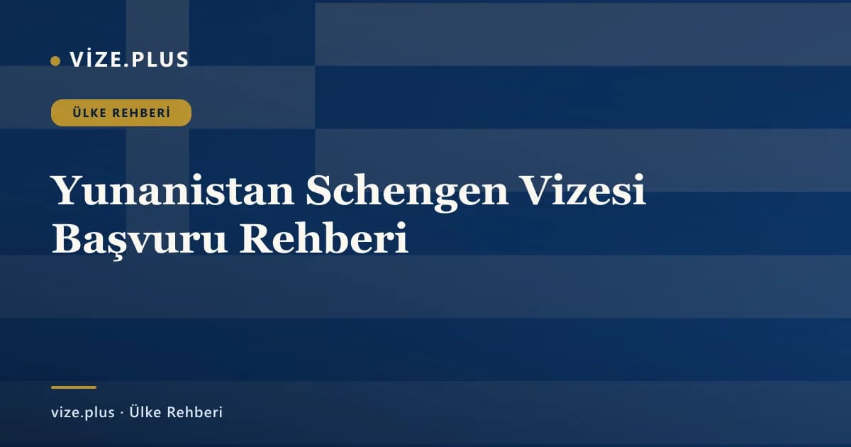 Yunanistan Schengen Vizesi Başvuru Rehberi